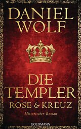 Fester Einband Die Templer. Rose und Kreuz von Daniel Wolf