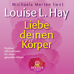 Audio CD (CD/SACD) Liebe deinen Körper von Louise Hay