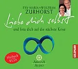Audio CD (CD/SACD) Liebe dich selbst und freu dich auf die nächste Krise von Eva-Maria Zurhorst, Wolfram Zurhorst