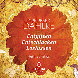 Audio CD (CD/SACD) Entgiften... Entschlacken... Loslassen von Ruediger Dahlke
