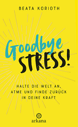 Kartonierter Einband Goodbye Stress! von Beata Korioth
