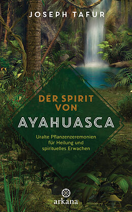 Kartonierter Einband Der Spirit von Ayahuasca von Joseph Tafur