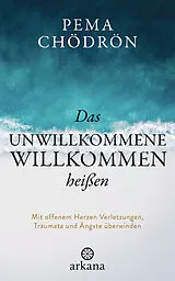 Fester Einband Das Unwillkommene willkommen heißen von Pema Chödrön