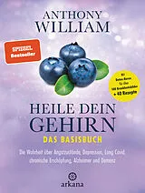 Fester Einband Heile dein Gehirn  Das Basisbuch von Anthony William