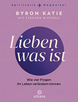 Fester Einband Lieben was ist von Byron Katie, Stephen Mitchell