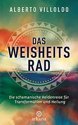 Fester Einband Das Weisheitsrad von Alberto Villoldo