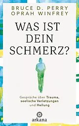 Fester Einband Was ist dein Schmerz? von Oprah Winfrey, Bruce D. Perry
