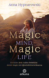 Kartonierter Einband Magic Mind, Magic Life von Anna Hypnarowski