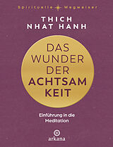 Fester Einband Das Wunder der Achtsamkeit von Thich Nhat Hanh