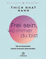 Fester Einband Frei sein, wo immer du bist von Thich Nhat Hanh