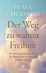 Fester Einband Der Weg zu wahrer Freiheit von Pema Chödrön