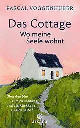Kartonierter Einband Das Cottage wo meine Seele wohnt von Pascal Voggenhuber