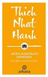 Fester Einband Jeden Augenblick genießen von Thich Nhat Hanh