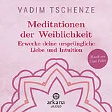 Audio CD (CD/SACD) Meditationen der Weiblichkeit von Vadim Tschenze, Dani Felber