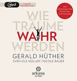Audio CD (CD/SACD) Wie Träume wahr werden von Gerald Hüther, Sven Ole Müller, Nicole Bauer