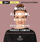 Audio CD (CD/SACD) Ohne Alkohol: Die beste Entscheidung meines Lebens von Nathalie Stüben