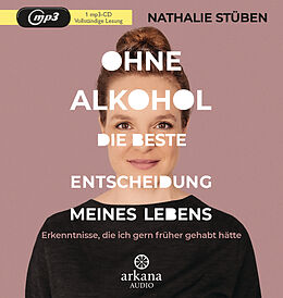 Audio CD (CD/SACD) Ohne Alkohol: die beste Entscheidung meines Lebens von Nathalie Stüben