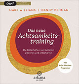 Audio CD (CD/SACD) Das neue Achtsamkeitstraining von Mark Williams, Danny Penman