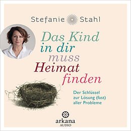 Audio Download Das Kind in dir muss Heimat finden von Stahl, Stefanie