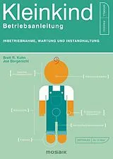 Kartonierter Einband Kleinkind - Betriebsanleitung von Brett R. Kuhn, Joe Borgenicht