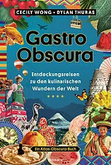 Fester Einband Gastro Obscura von Cecily Wong, Dylan Thuras
