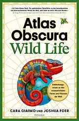 Fester Einband Atlas Obscura: Wild Life von Cara Giaimo, Joshua Foer