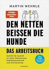 Kartonierter Einband Den Netten beißen die Hunde - Das Arbeitsbuch von Martin Wehrle