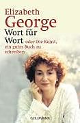 Kartonierter Einband Wort für Wort - oder Die Kunst, ein gutes Buch zu schreiben von Elizabeth George