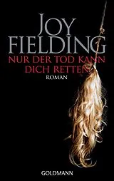 Kartonierter Einband (Kt) Nur der Tod kann dich retten von Joy Fielding