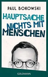 Kartonierter Einband Hauptsache nichts mit Menschen von Paul Bokowski