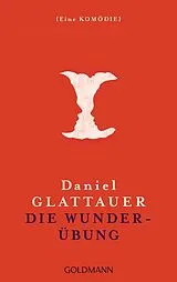 Kartonierter Einband (Kt) Die Wunderübung von Daniel Glattauer