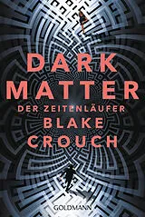 Kartonierter Einband Dark Matter. Der Zeitenläufer von Blake Crouch