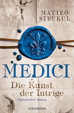 Kartonierter Einband Medici - Die Kunst der Intrige von Matteo Strukul