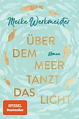 Kartonierter Einband Über dem Meer tanzt das Licht von Meike Werkmeister