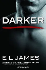Kartonierter Einband Darker - Fifty Shades of Grey. Gefährliche Liebe von Christian selbst erzählt von E L James