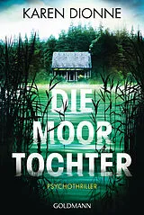 Kartonierter Einband Die Moortochter von Karen Dionne