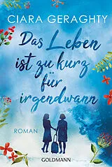 Kartonierter Einband Das Leben ist zu kurz für irgendwann von Ciara Geraghty
