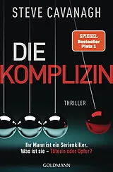 Kartonierter Einband Die Komplizin  Ihr Mann ist ein Serienkiller. Was ist sie  Täterin oder Opfer? von Steve Cavanagh