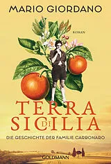 Kartonierter Einband Terra di Sicilia. Die Geschichte der Familie Carbonaro von Mario Giordano