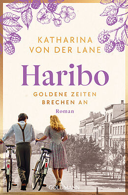 Kartonierter Einband Haribo - Goldene Zeiten brechen an von Katharina von der Lane