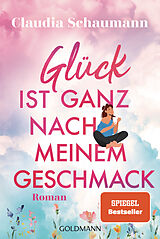 Kartonierter Einband Glück ist ganz nach meinem Geschmack von Claudia Schaumann
