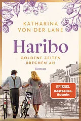 Kartonierter Einband Haribo - Goldene Zeiten brechen an von Katharina von der Lane