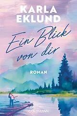 Kartonierter Einband Ein Blick von dir von Karla Eklund