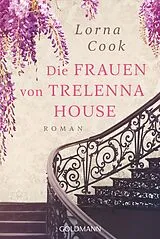 Kartonierter Einband Die Frauen von Trelenna House von Lorna Cook