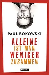 Kartonierter Einband Alleine ist man weniger zusammen von Paul Bokowski