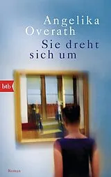 Kartonierter Einband (Kt) Sie dreht sich um von Angelika Overath