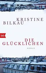 Kartonierter Einband Die Glücklichen von Kristine Bilkau