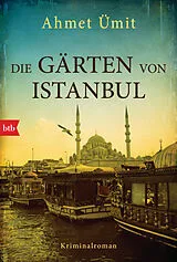 Kartonierter Einband Die Gärten von Istanbul von Ahmet Ümit