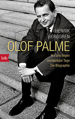 Kartonierter Einband Olof Palme - Vor uns liegen wunderbare Tage von Henrik Berggren