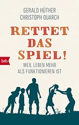 Kartonierter Einband Rettet das Spiel! von Gerald Hüther, Christoph Quarch